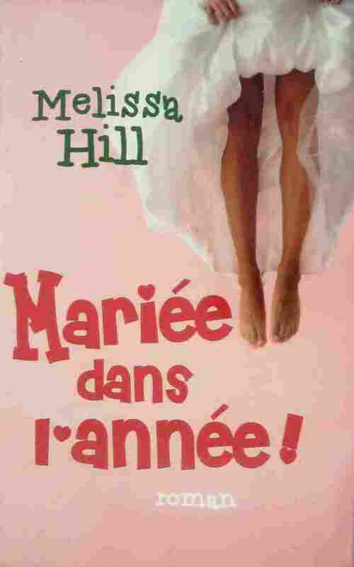 Mariée dans l'année ! - Melissa Hill - Livre