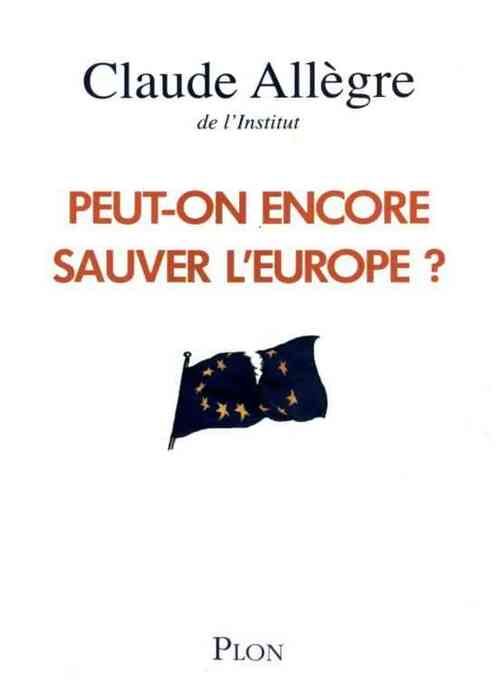 Peut-on encore sauver l'europe ? - Claude Allègre - Livre