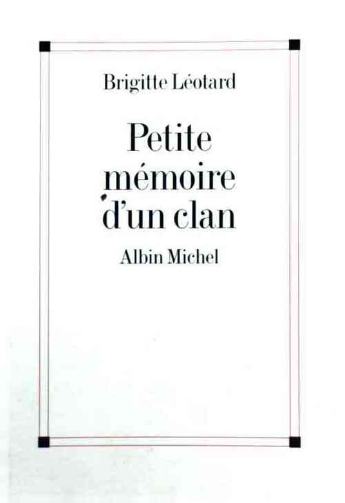 Petite mémoire d'un clan - Brigitte Léotard - Livre