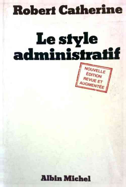 Le style administratif - Robert Catherine - Livre
