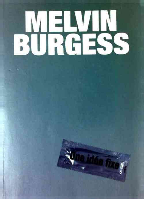 Une idée fixe - Melvin Burgess - Livre