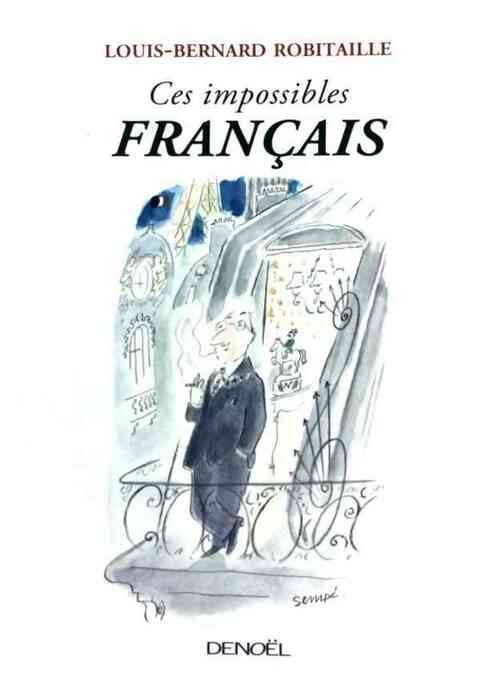 Ces impossibles français - Louis-Bernard Robitaille - Livre
