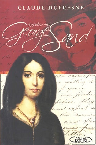 Appelez-moi George Sand - Claude Dufresne - Livre