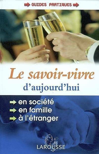Le savoir-vivre d'aujourd'hui - Collectif - Livre