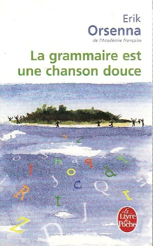 La grammaire est une chanson douce - Erik Orsenna - Livre