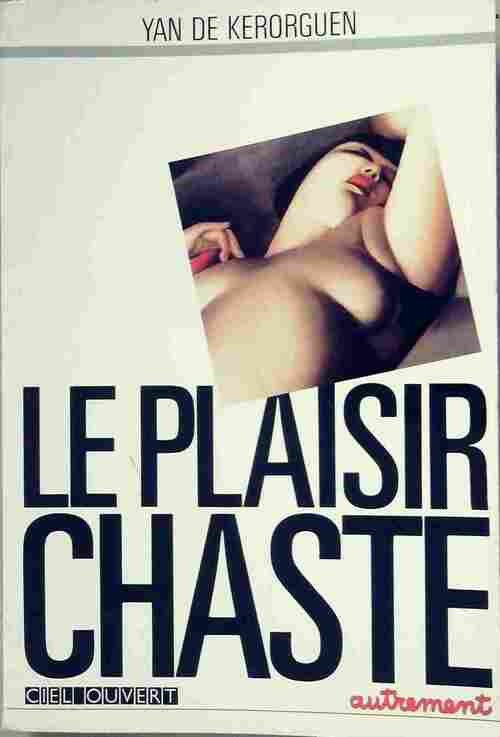Le plaisir chaste - Yan De Kerorguen - Livre