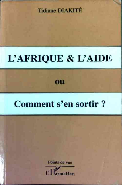 L'Afrique & l'aide. Ou comment s'en sortir ? - Tidiane Diakité - Livre