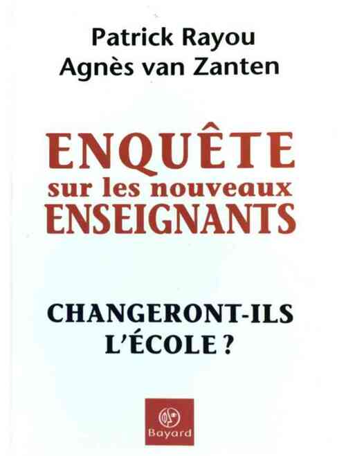 Enquête sur les nouveaux enseignants. Changeront-ils l'école ? - Patrick Rayou - Livre