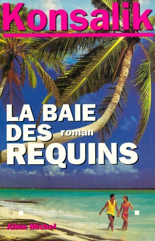 La baie des requins - Konsalik Heinz G. - Livre