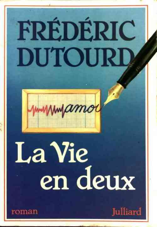 La vie en deux - Frédéric Dutourd - Livre
