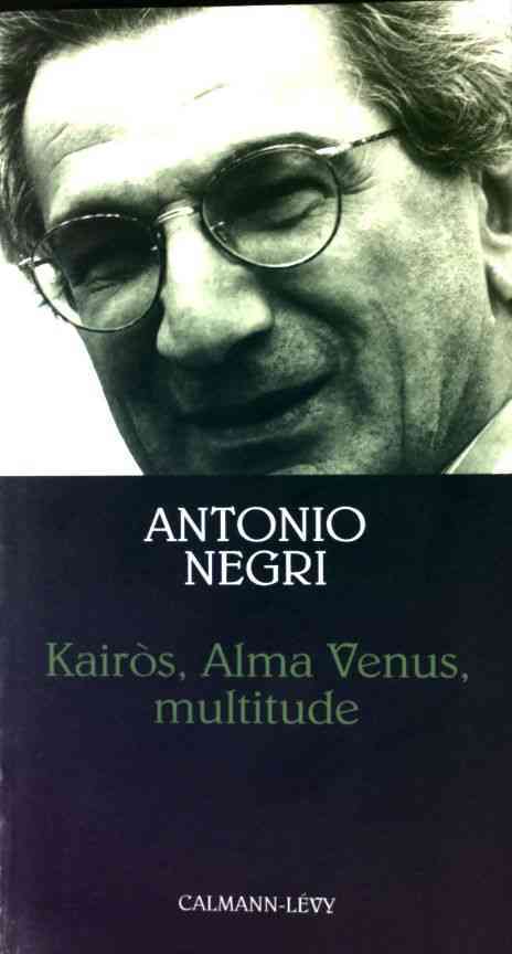 Kairòs, Alma Venus, multitude - Antonio Negri - Livre