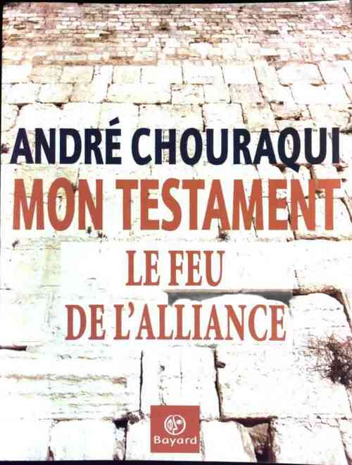 Mon testament. Le Feu de l'alliance - André Chouraqui - Livre