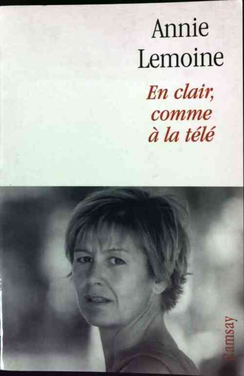 En clair, comme à la télé - Annie Lemoine - Livre