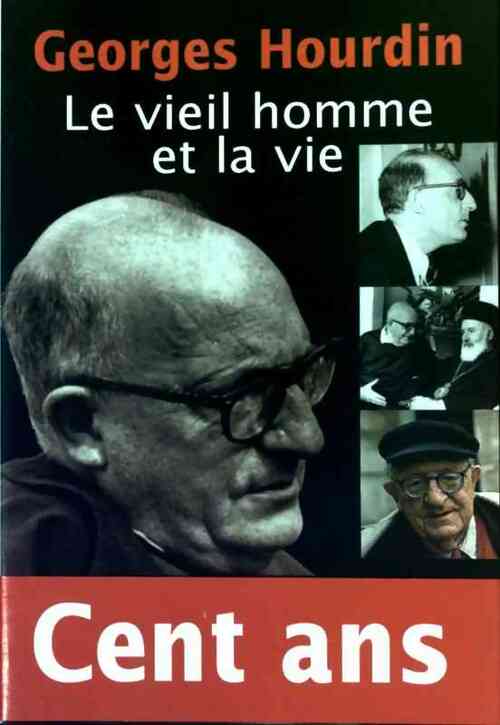 Le vieil homme et la vie - Georges Hourdin - Livre