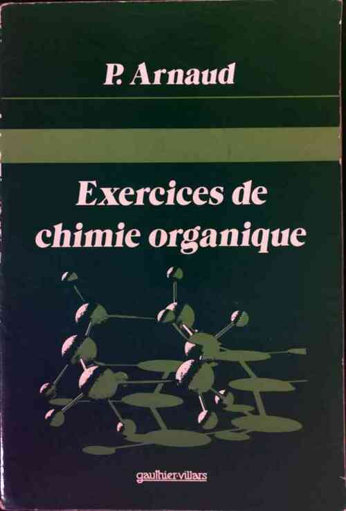 Exercices de chimie organique - P. Arnaud - Livre