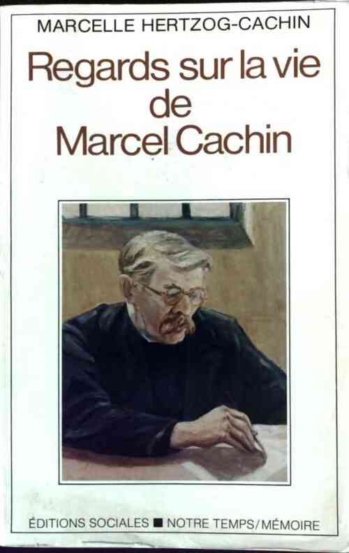 Regards sur la vie de Marcel Cachin - Marcelle Hertzog-Cachin - Livre