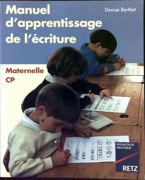 Manuel d'apprentissage de l'écriture Maternelle et CP - Denise Berthet - Livre