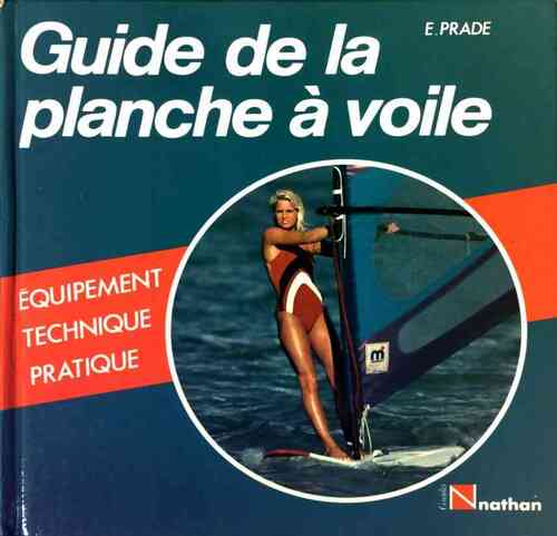 Guide de la planche a voile - E. Prade - Livre