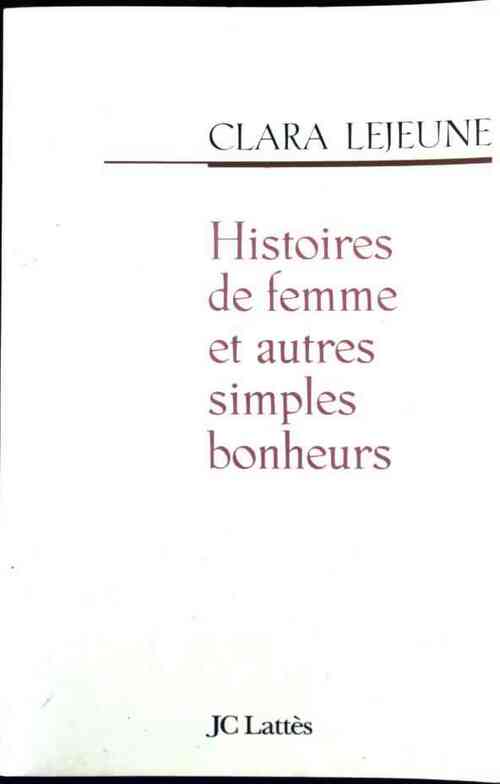 Histoires de femmes et autres simples bonheurs - Clara Lejeune - Livre