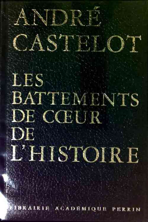Les battements de coeur de l'histoire - André Castelot - Livre