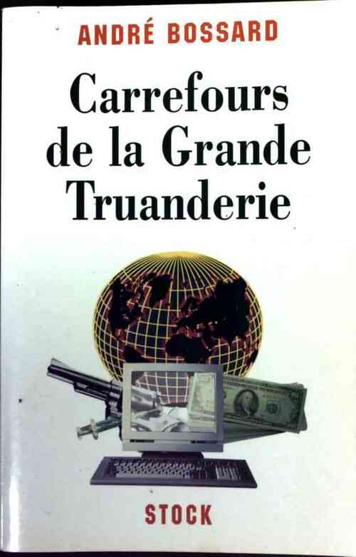 Carrefours de la grande truanderie - A. Bossard - Livre