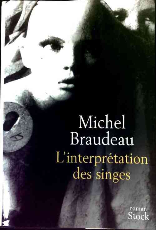 L'interprétation des singes - Michel Braudeau - Livre