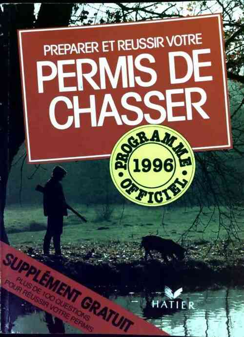 Préparer et réussir votre permis de chasser 1996 - Jean-Claude Chantelat - Livre