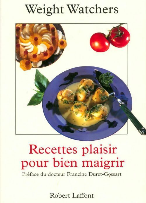 Recettes plaisir pour bien maigrir - Weight Watchers - Livre