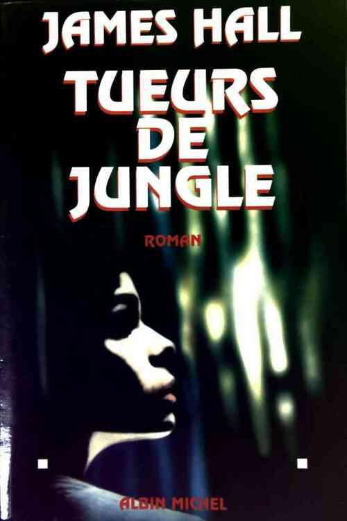 Tueurs de jungle - James Norman Hall - Livre
