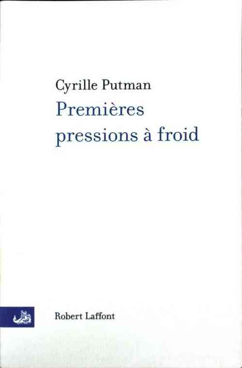 Premières pressions à froid - Cyrille Putman - Livre