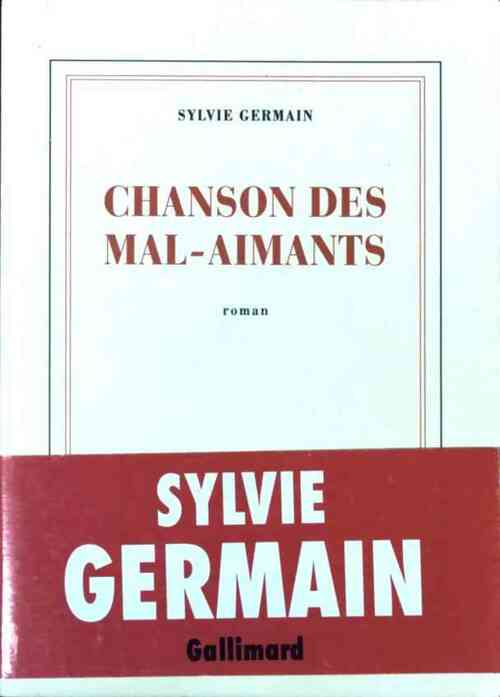 Chanson des mal-aimants - Sylvie Germain - Livre