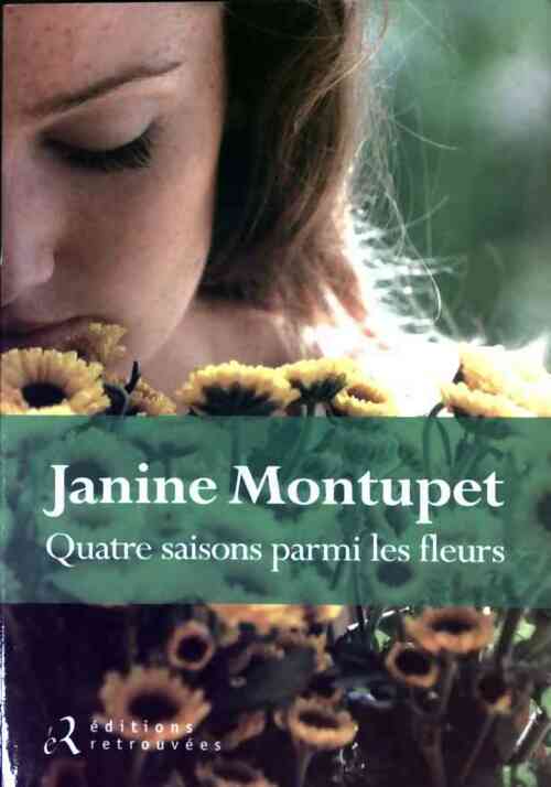 Quatre saisons parmi les fleurs - Janine Montupet - Livre
