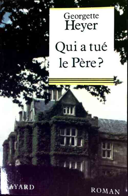 Qui a tué le père ? - Georgette Heyer - Livre