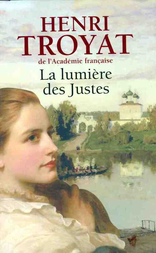 La lumière des justes - Henri Troyat - Livre