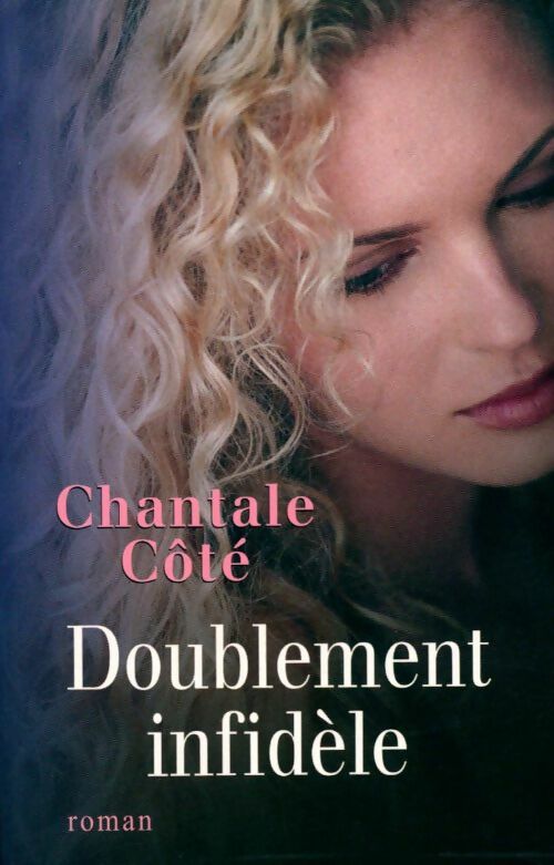 Doublement infidèle - Chantale Côté - Livre