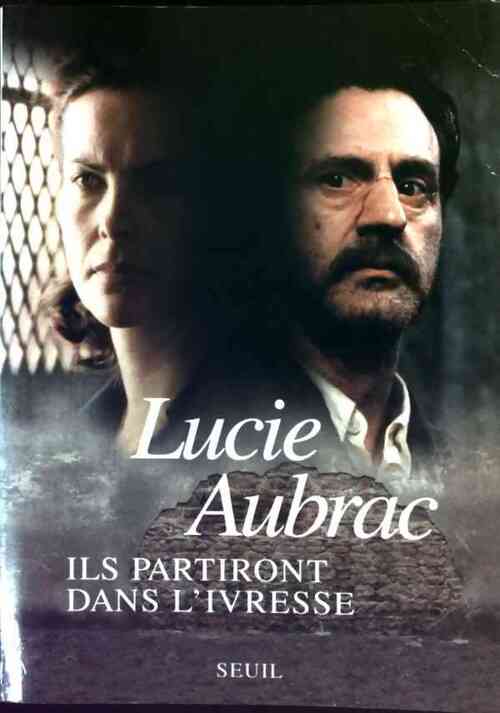 Ils partiront dans l'ivresse - Lucie Aubrac - Livre
