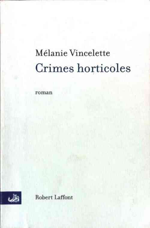 Crimes horticoles - Mélanie Vincelette - Livre