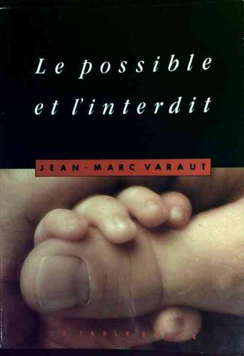 Le possible et l'interdit - Jean-Marc Varaut - Livre