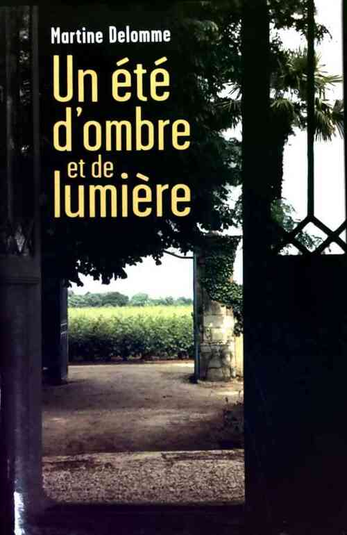 Un été d'ombre et de lumière - Martine Delomme - Livre