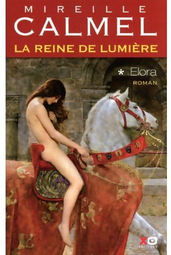 La reine de lumière Tome I : Elora - Mireille Calmel - Livre