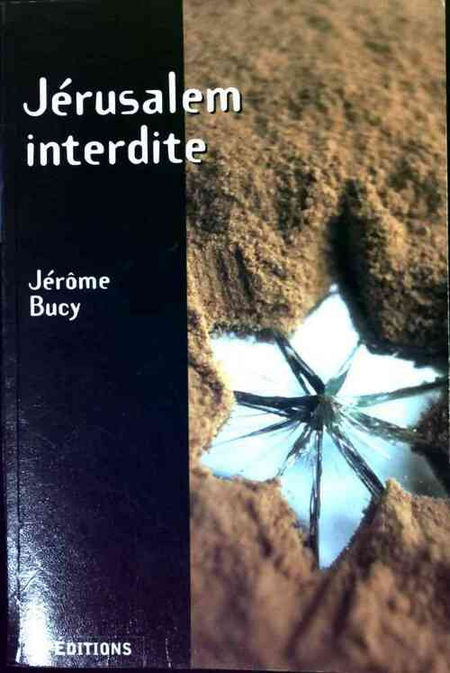Jérusalem interdite - Jérôme Bucy - Livre