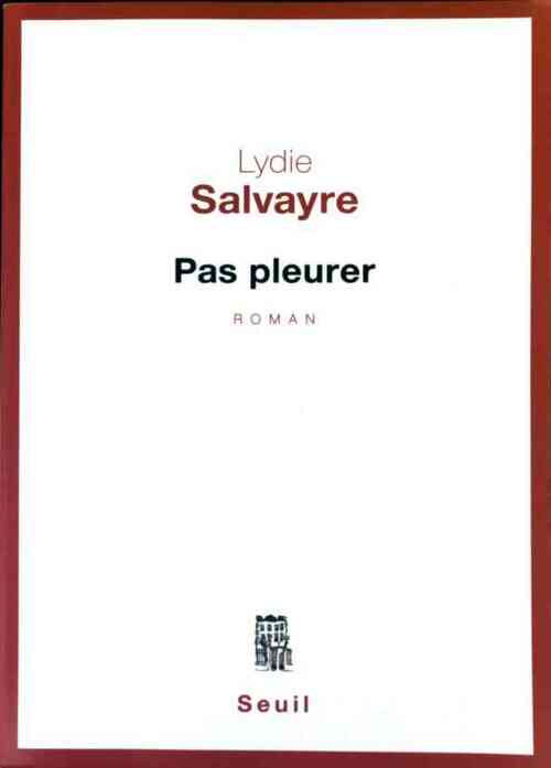 Pas pleurer - Lydie Salvayre - Livre