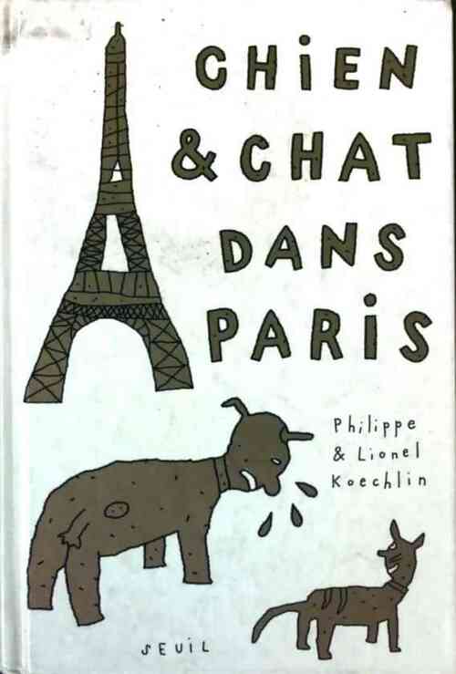 Chien & chat dans Paris - Philippe Koechlin - Livre