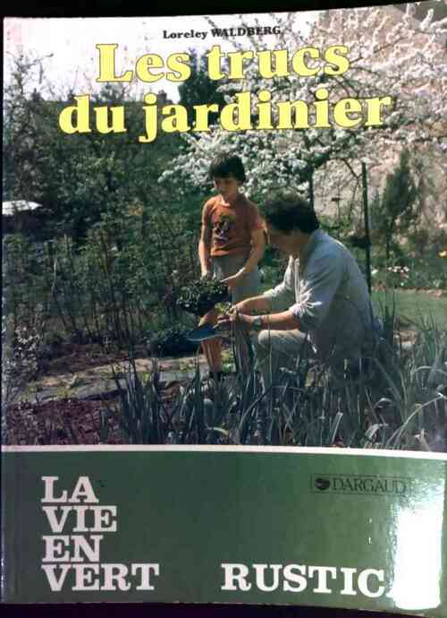 Les trucs du jardinier - Loreley Waldberg - Livre