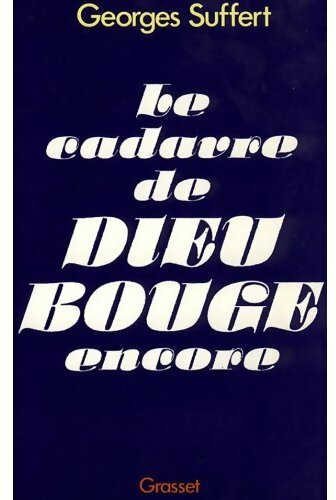 Le cadavre de Dieu bouge encore - Georges Suffert - Livre
