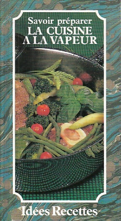 Savoir préparer la cuisine à la vapeur - Patrice Dard - Livre