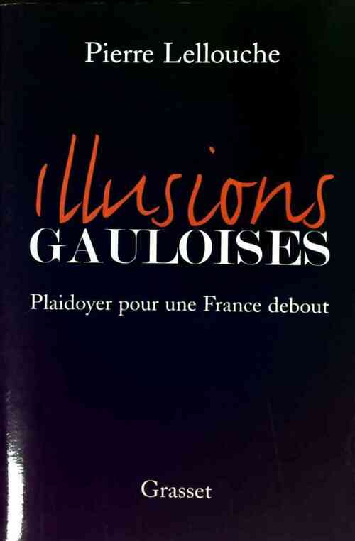 Illusions gauloises - Pierre Lellouche - Livre