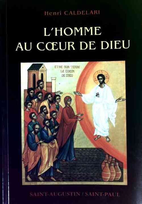 L'homme au coeur de Dieu - Henri Caldélari - Livre