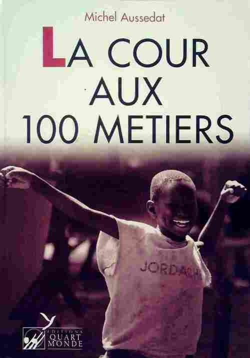 La cour aux cent métiers - Michel Aussedat - Livre