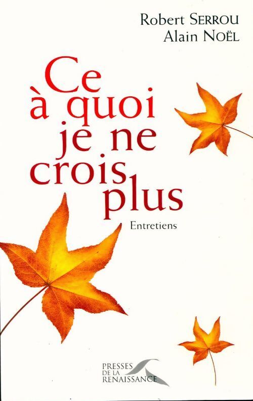 Ce à quoi je ne crois plus - Robert Serrou - Livre